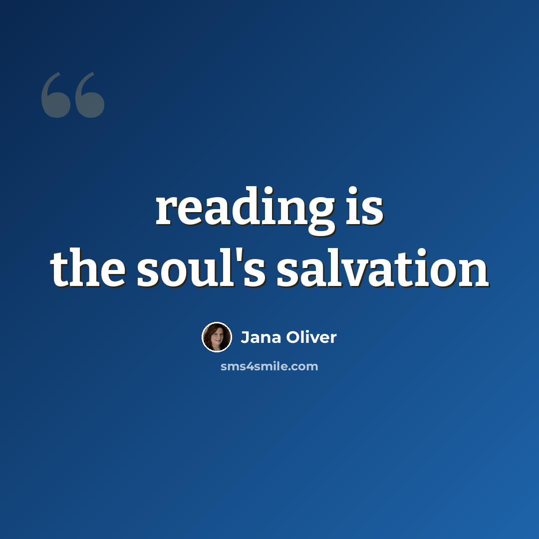 “reading is the soul's salvation” quote by Jana Oliver
