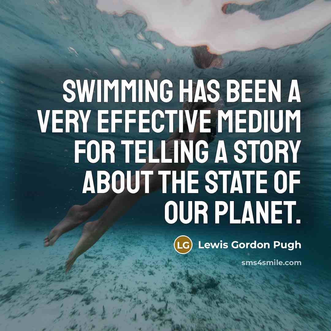 “Swimming has been a very effective medium for telling a story about the state of our planet.” quote by Lewis Gordon Pugh