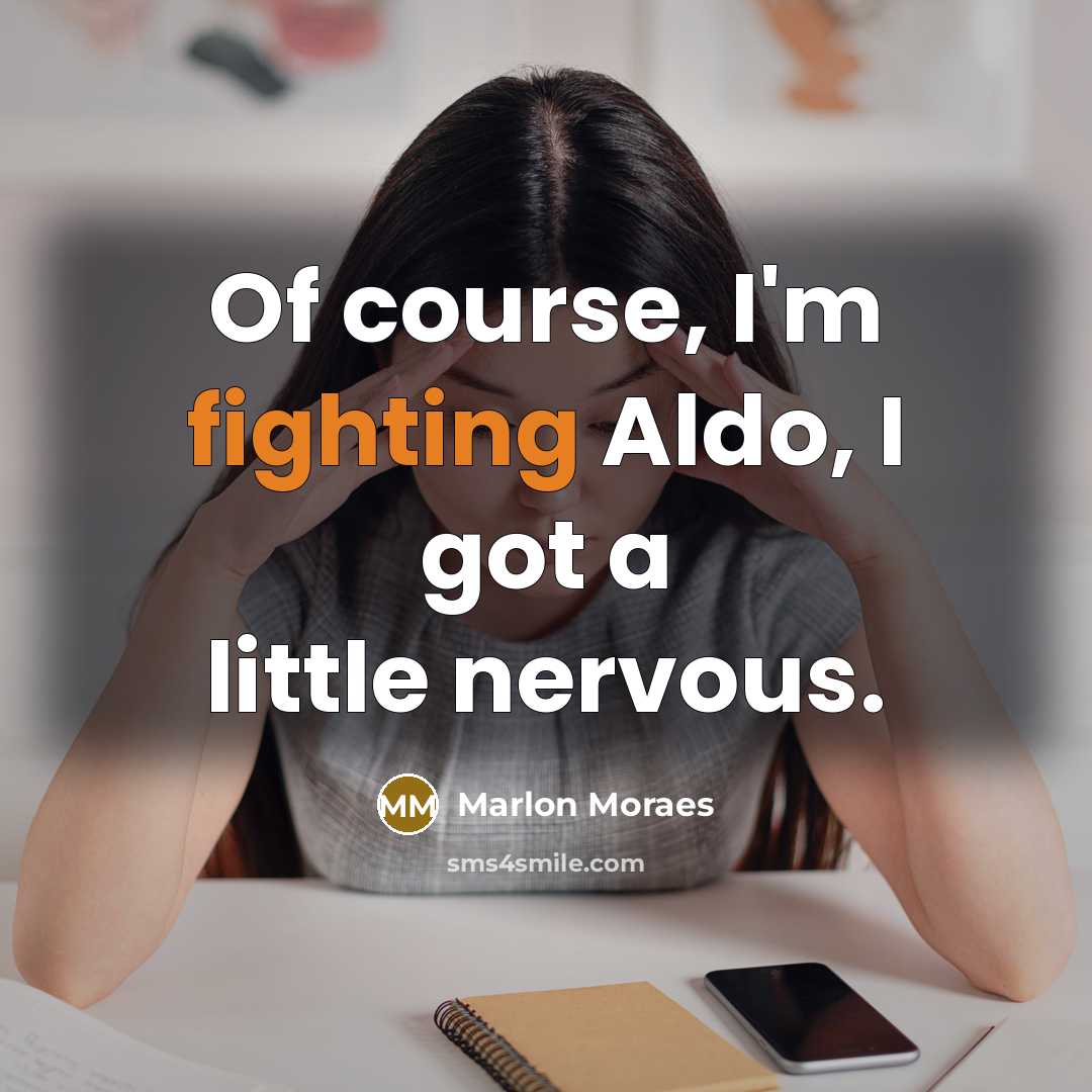 “Of course, I'm fighting Aldo, I got a little nervous.” quote by Marlon Moraes