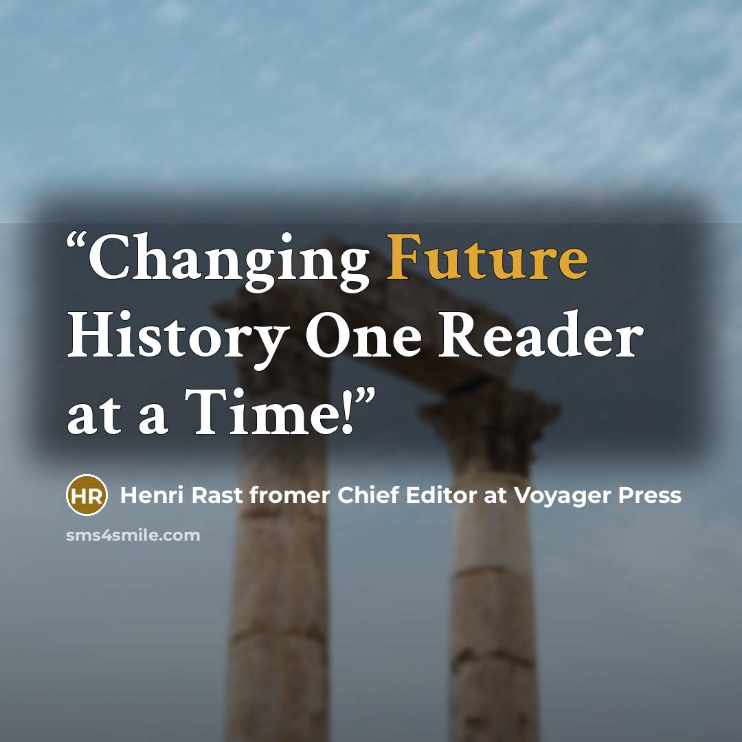 “Changing Future History One Reader at a Time!” quote by Henri Rast fromer Chief Editor at Voyager Press
