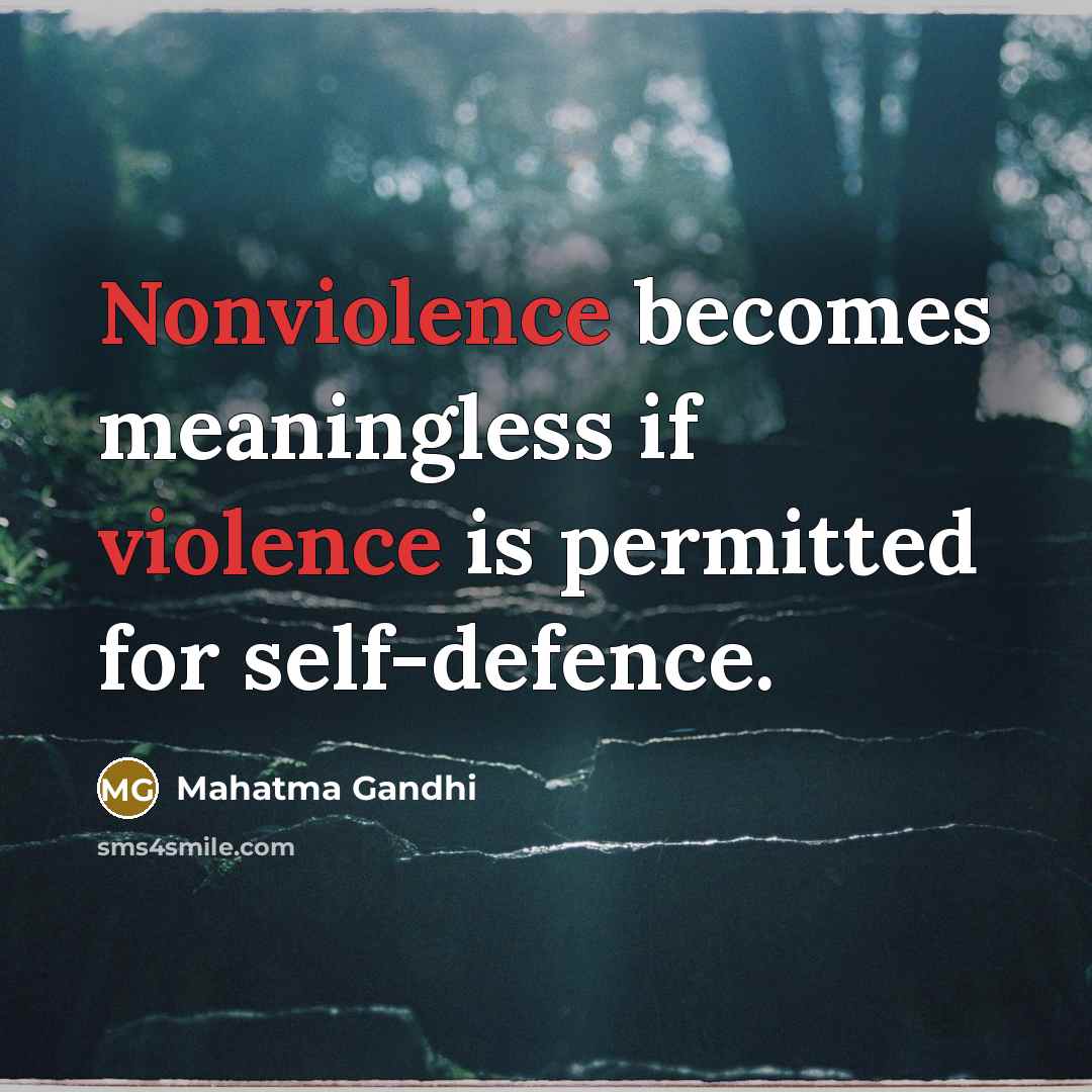 “Nonviolence becomes meaningless if violence is permitted for self-defence.” quote by Mahatma Gandhi