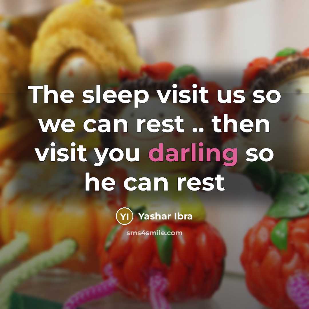 “The sleep visit us so we can rest .. then visit you darling so he can rest” quote by Yashar Ibra