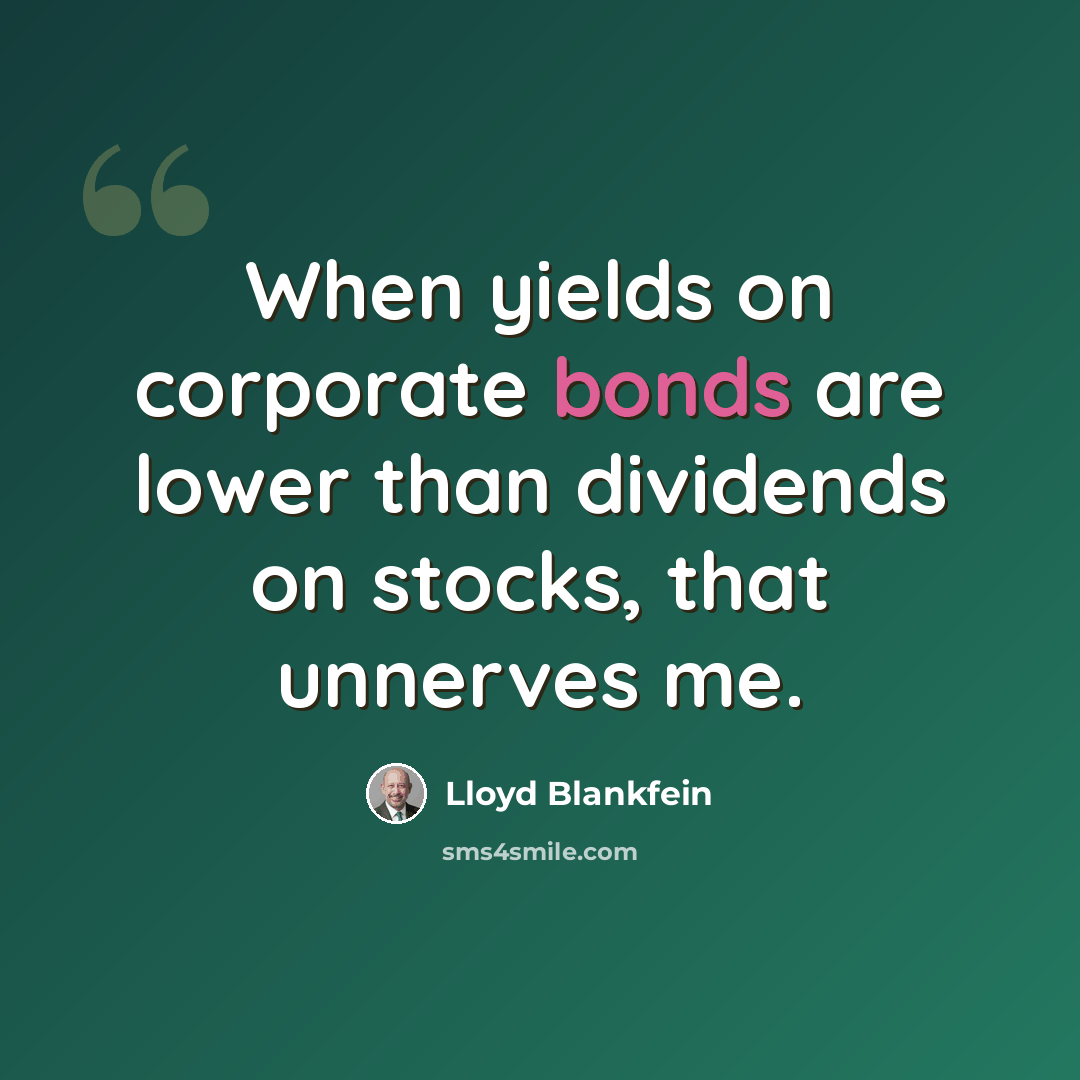 “When yields on corporate bonds are lower than dividends on stocks, that unnerves me.” quote by Lloyd Blankfein