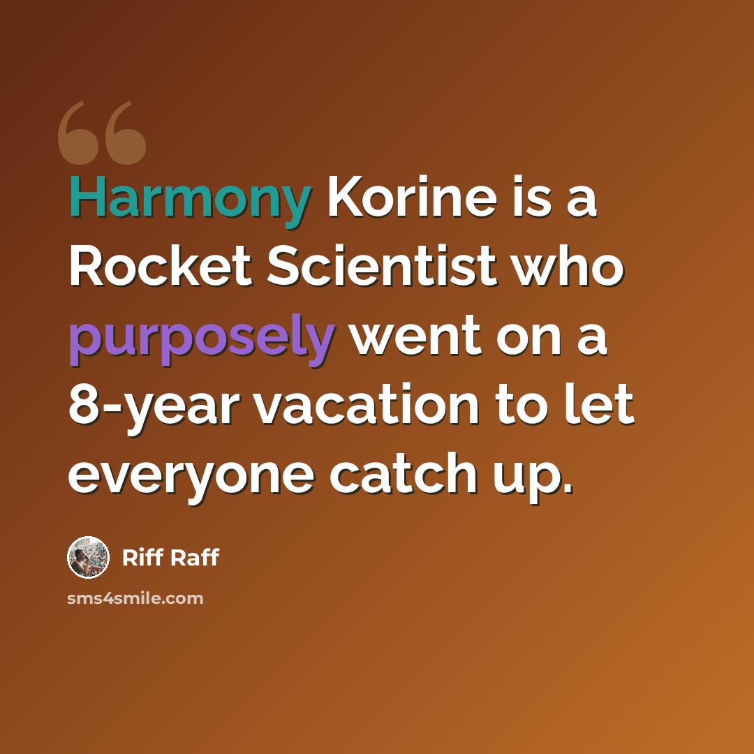 “Harmony Korine is a Rocket Scientist who purposely went on a 8-year vacation to let everyone catch up.” quote by Riff Raff