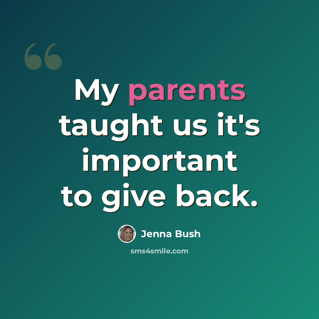 “My parents taught us it's important to give back.” quote by Jenna Bush