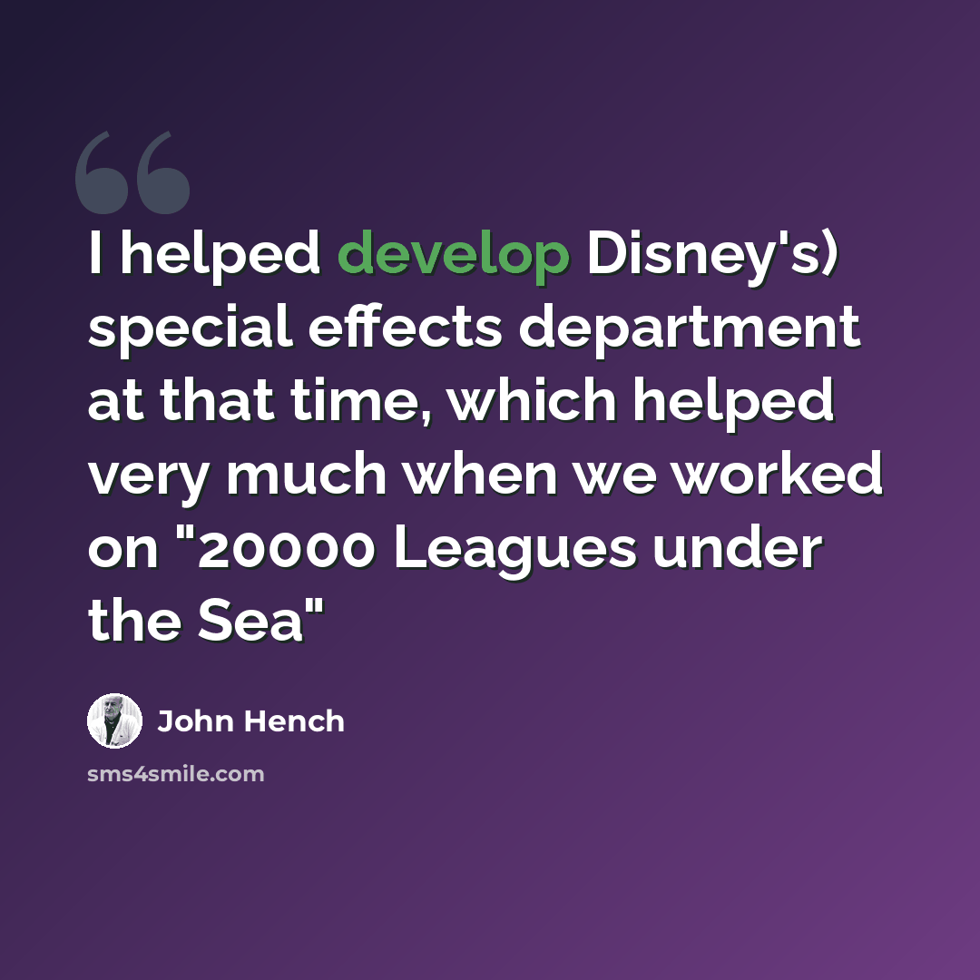 “I helped develop Disney's) special effects department at that time, which helped very much when we worked on "20000 Leagues under the Sea"” quote by John Hench