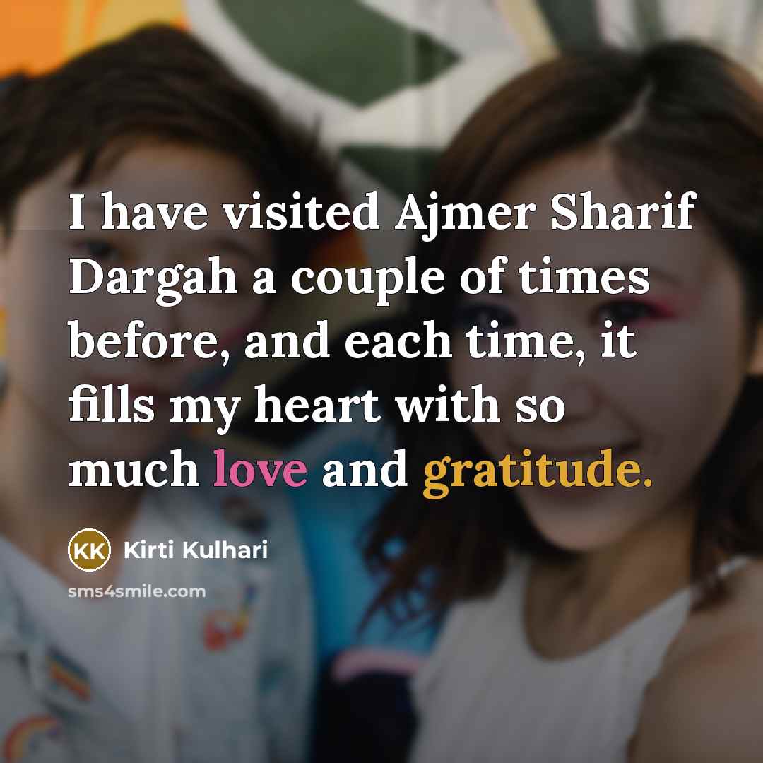 “I have visited Ajmer Sharif Dargah a couple of times before, and each time, it fills my heart with so much love and gratitude.” quote by Kirti Kulhari