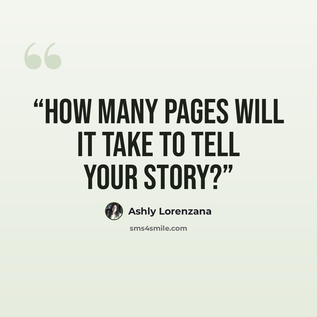 “How many pages will it take to tell your story?” quote by Ashly Lorenzana