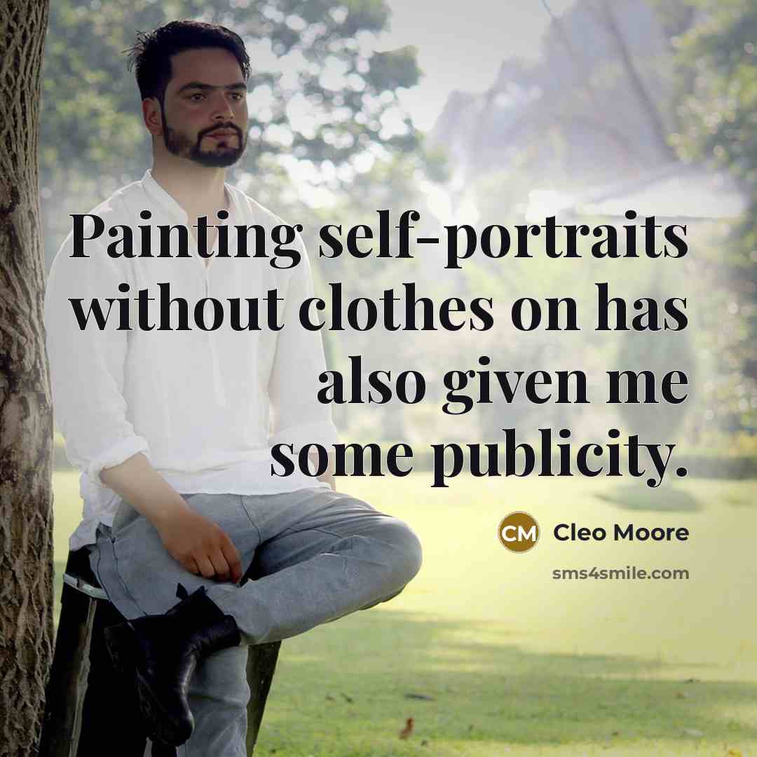 “Painting self-portraits without clothes on has also given me some publicity.” quote by Cleo Moore