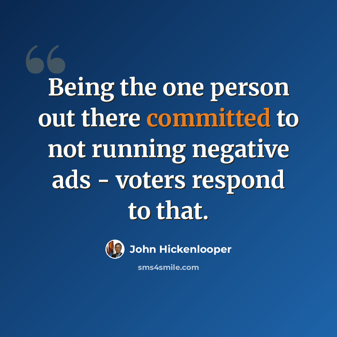 “Being the one person out there committed to not running negative ads - voters respond to that.” quote by John Hickenlooper