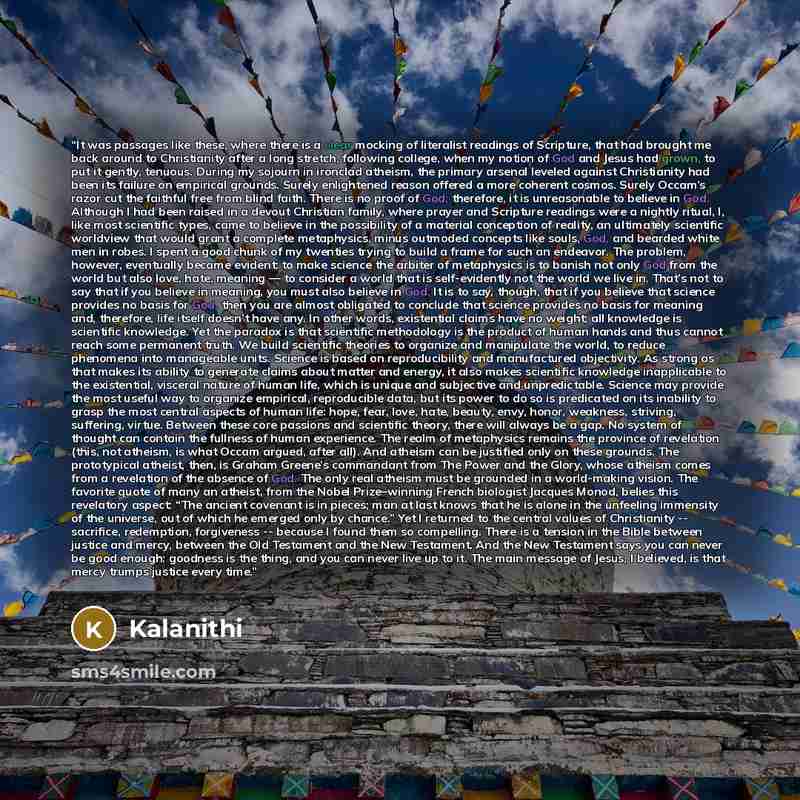 “It was passages like these, where there is a clear mocking of literalist readings of Scripture, that had brought me back around to Christianity after a long stretch, following college, when my notion of God and Jesus had grown, to put it gently, tenuous. During my sojourn in ironclad atheism, the…” quote by Kalanithi