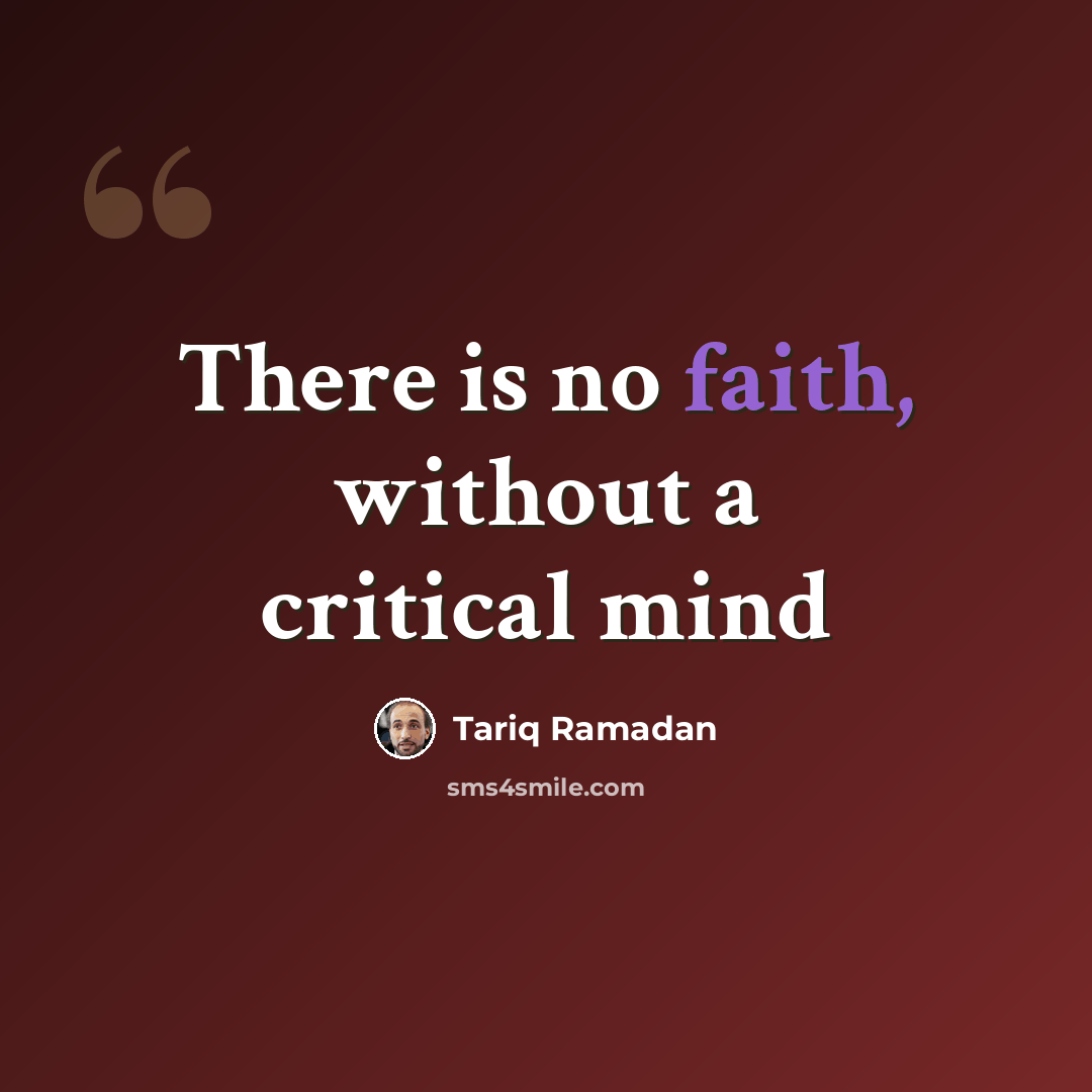 “There is no faith, without a critical mind” quote by Tariq Ramadan