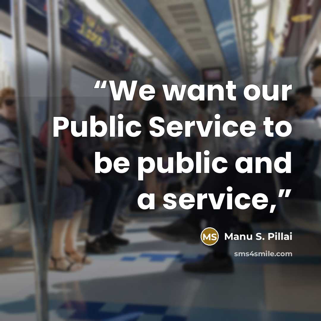 “We want our Public Service to be public and a service,” quote by Manu S. Pillai