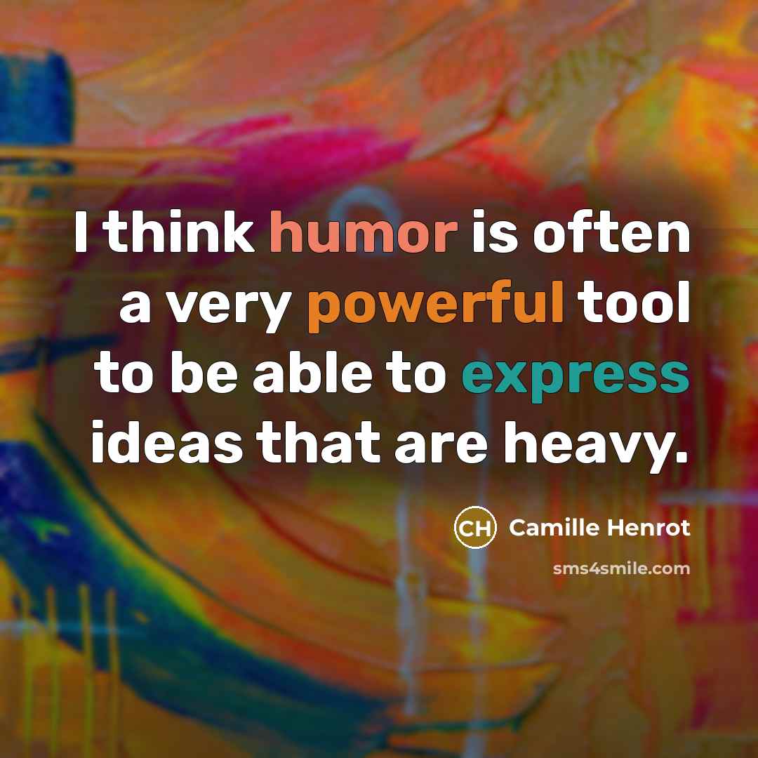 “I think humor is often a very powerful tool to be able to express ideas that are heavy.” quote by Camille Henrot