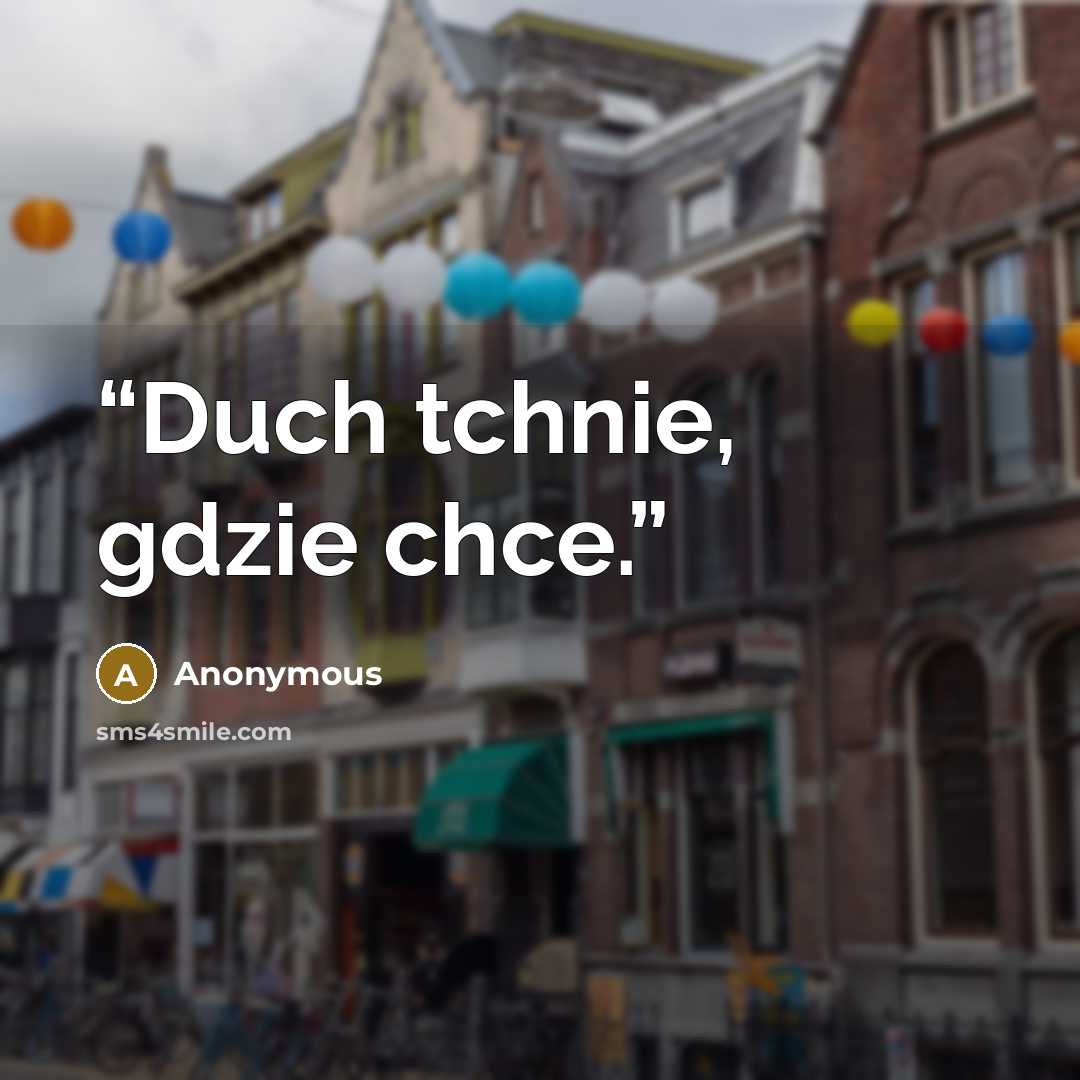“Duch tchnie, gdzie chce.” quote by Anonymous