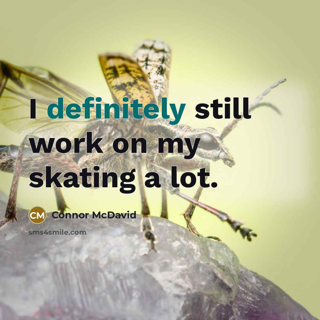 “I definitely still work on my skating a lot.” quote by Connor McDavid