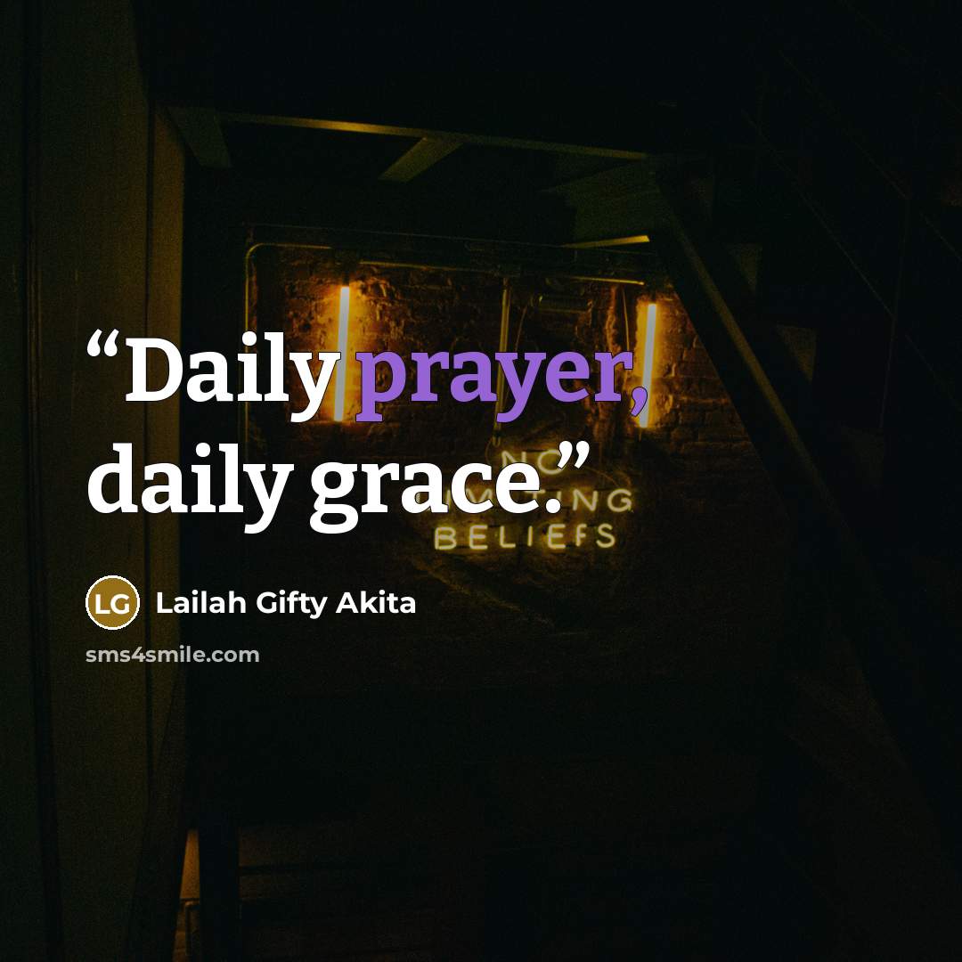 “Daily prayer, daily grace.” quote by Lailah Gifty Akita