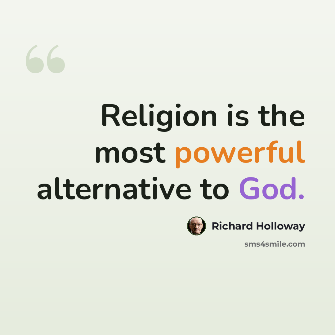 “Religion is the most powerful alternative to God.” quote by Richard Holloway