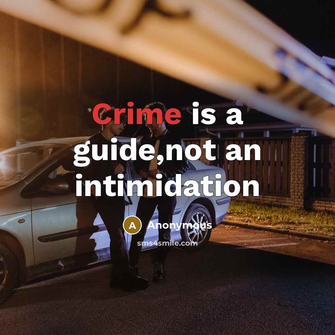 “Crime is a guide,not an intimidation” quote by Anonymous