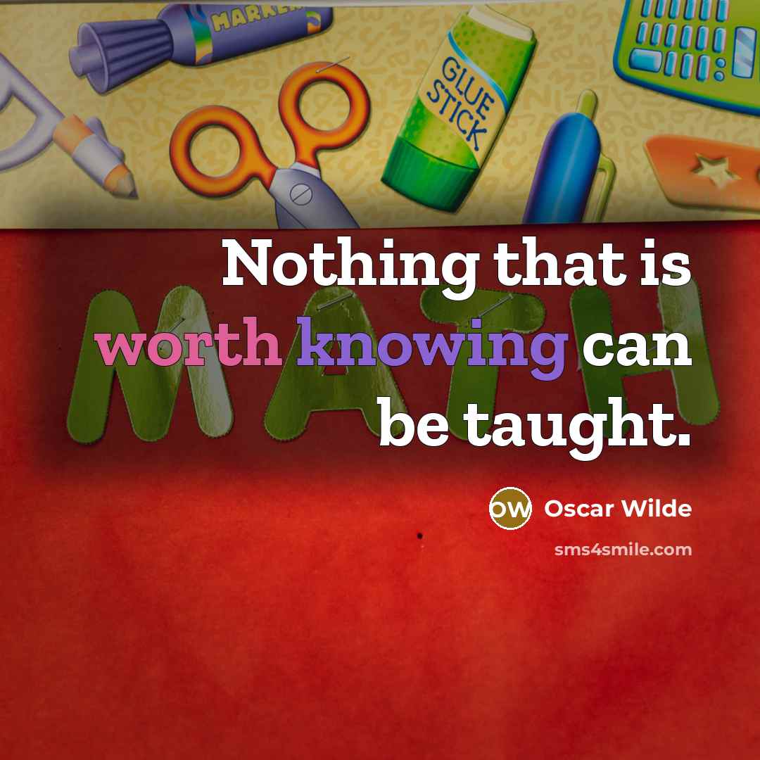 “Nothing that is worth knowing can be taught.” quote by Oscar Wilde