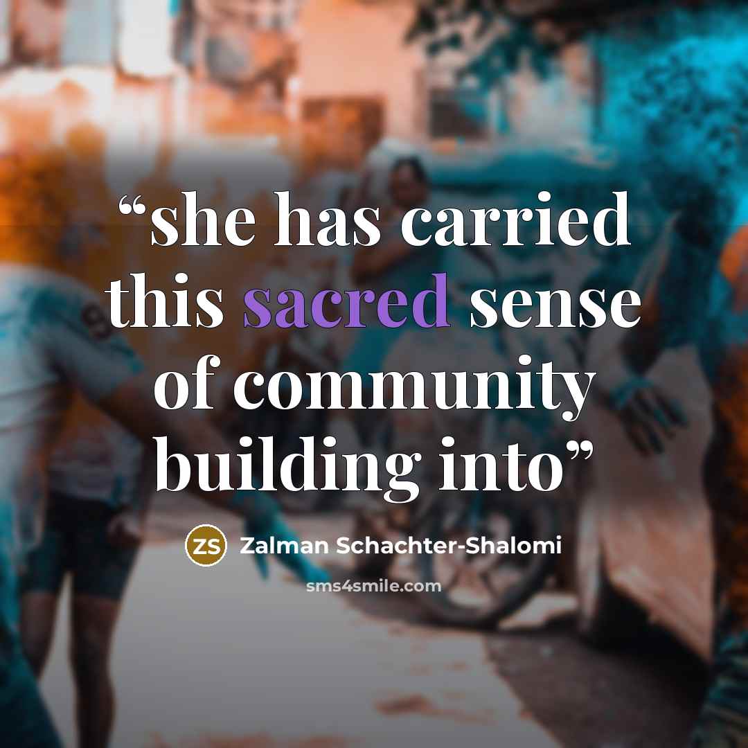 “she has carried this sacred sense of community building into” quote by Zalman Schachter-Shalomi