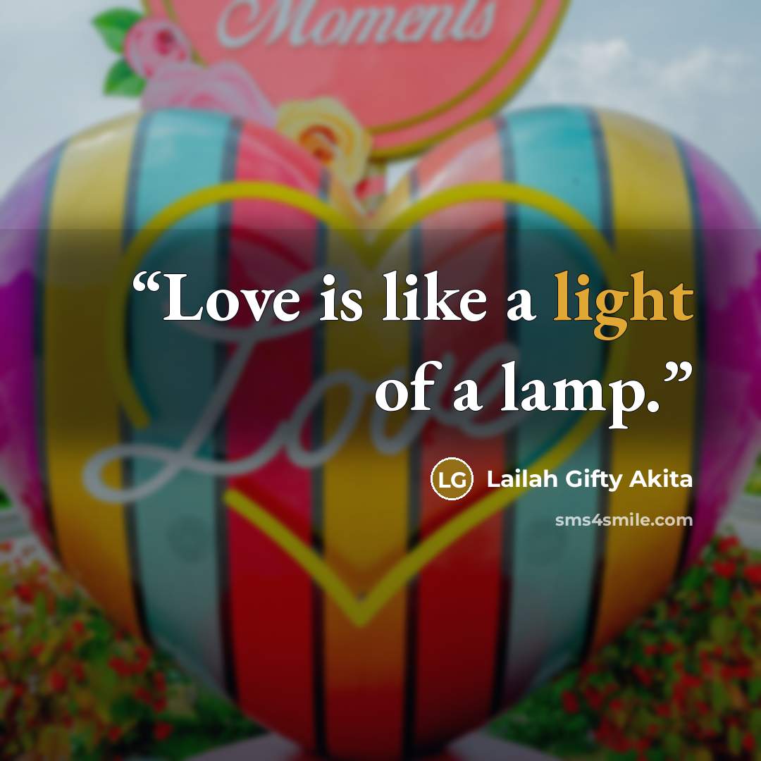 “Love is like a light of a lamp.” quote by Lailah Gifty Akita