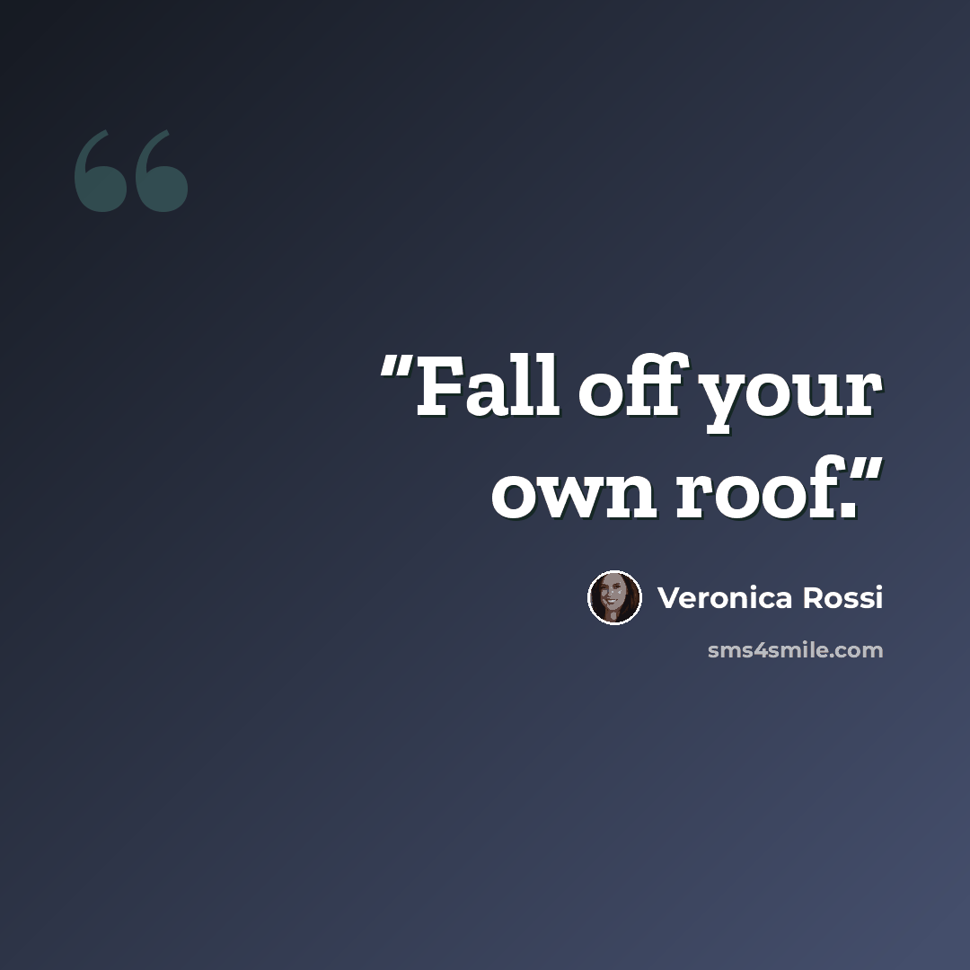 “Fall off your own roof.” quote by Veronica Rossi