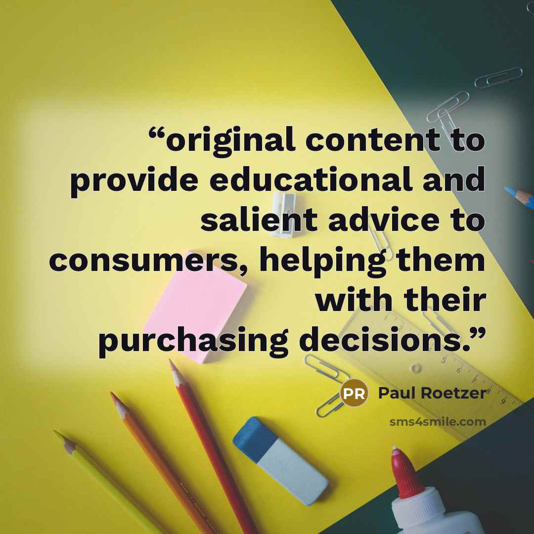 “original content to provide educational and salient advice to consumers, helping them with their purchasing decisions.” quote by Paul Roetzer