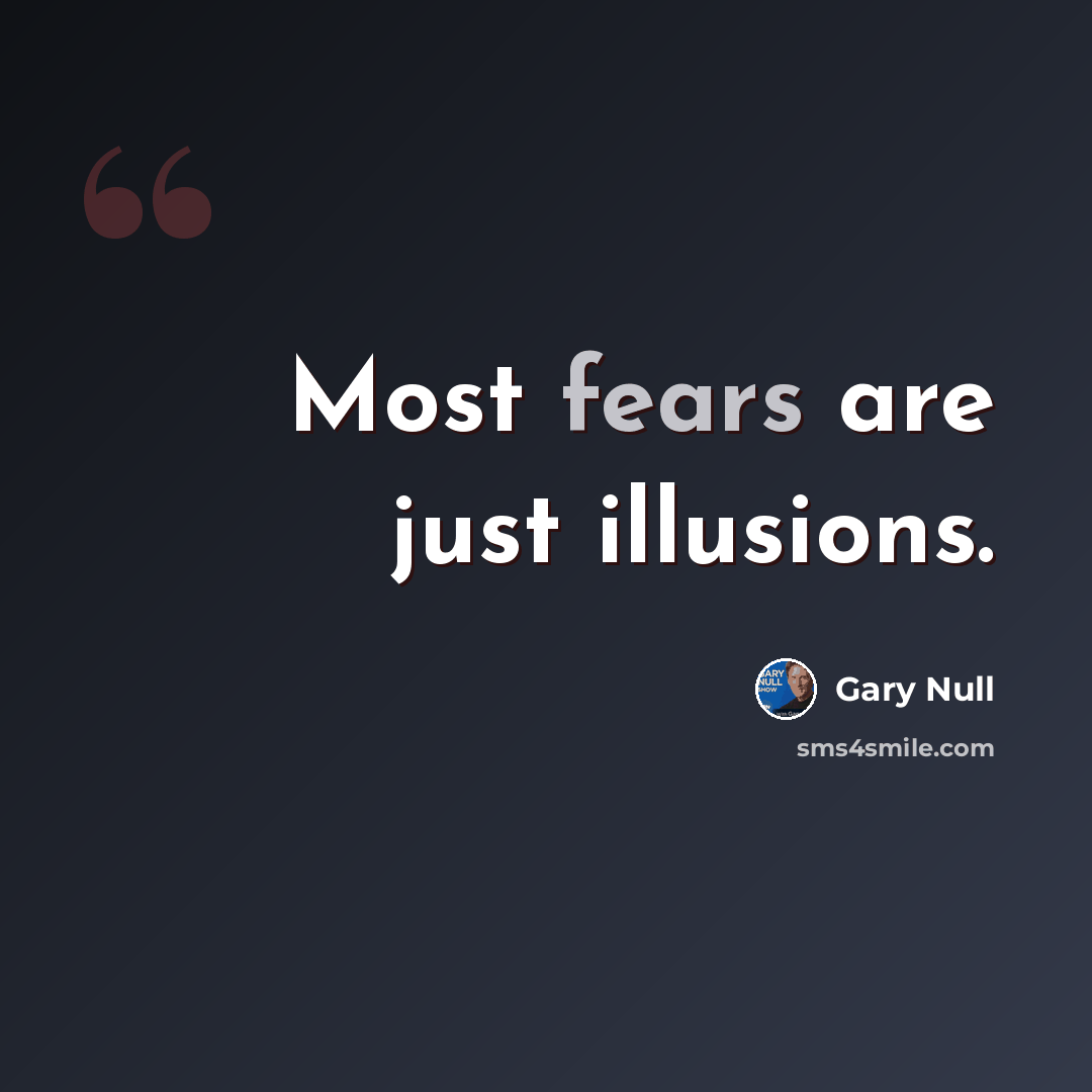 “Most fears are just illusions.” quote by Gary Null