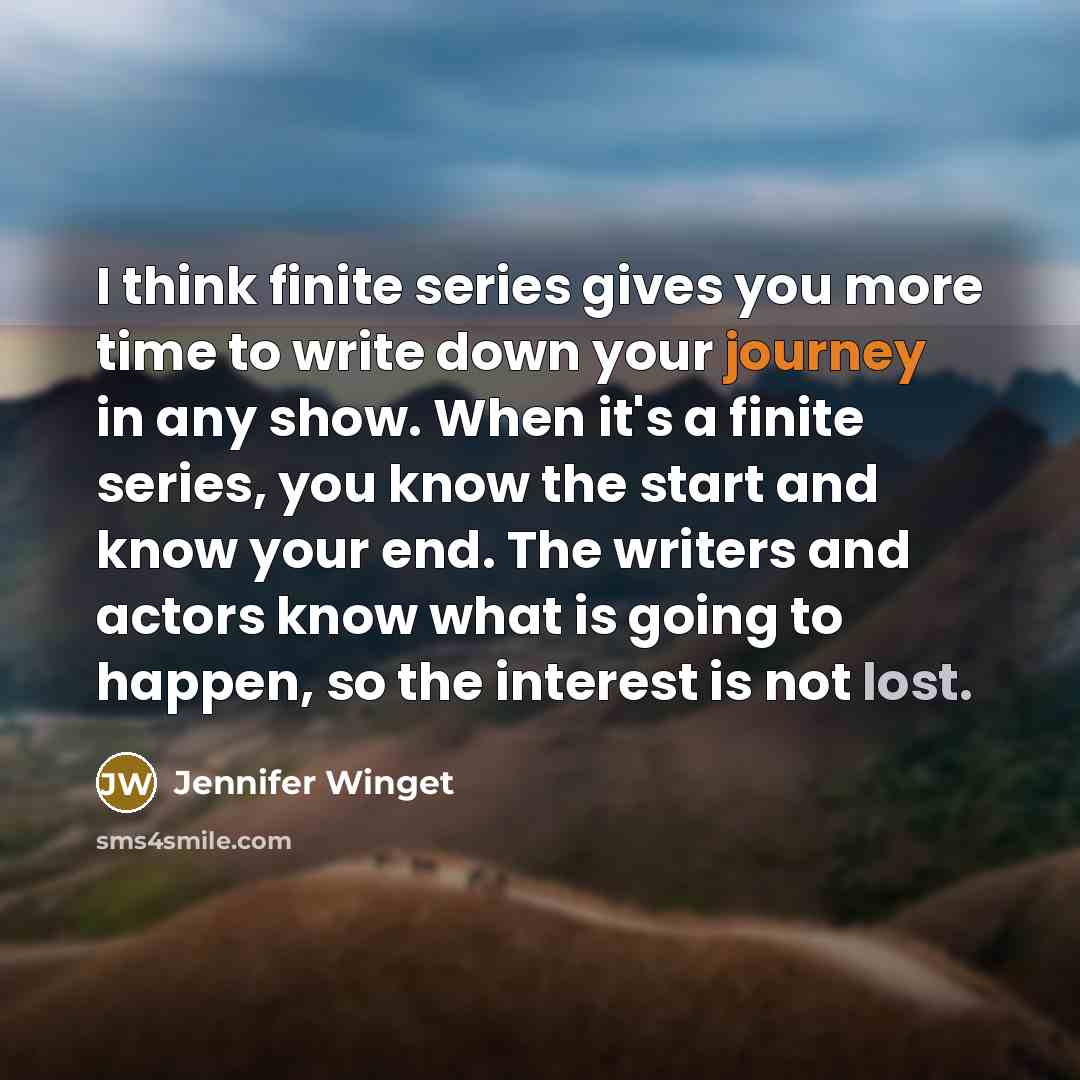 “I think finite series gives you more time to write down your journey in any show. When it's a finite series, you know the start and know your end. The writers and actors know what is going to happen, so the interest is not lost.” quote by Jennifer Winget