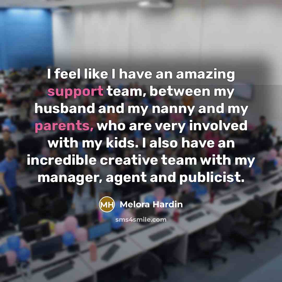 “I feel like I have an amazing support team, between my husband and my nanny and my parents, who are very involved with my kids. I also have an incredible creative team with my manager, agent and publicist.” quote by Melora Hardin