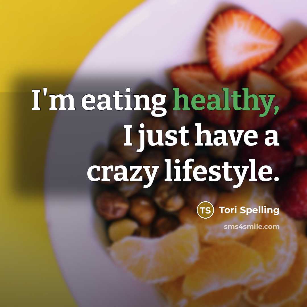 “I'm eating healthy, I just have a crazy lifestyle.” quote by Tori Spelling