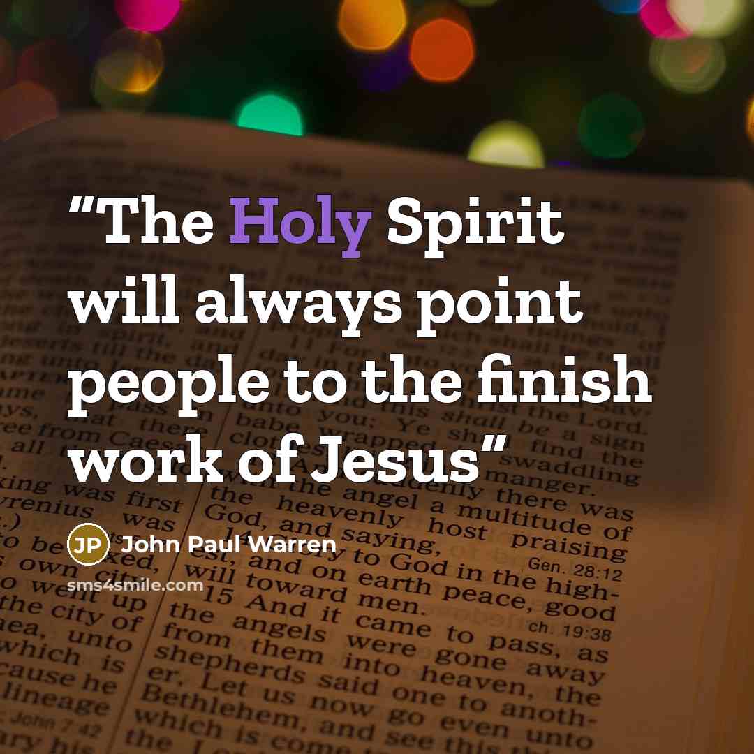 “The Holy Spirit will always point people to the finish work of Jesus” quote by John Paul Warren
