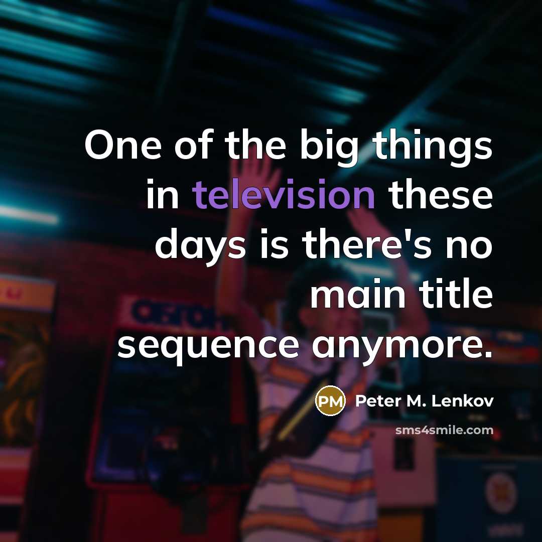 “One of the big things in television these days is there's no main title sequence anymore.” quote by Peter M. Lenkov