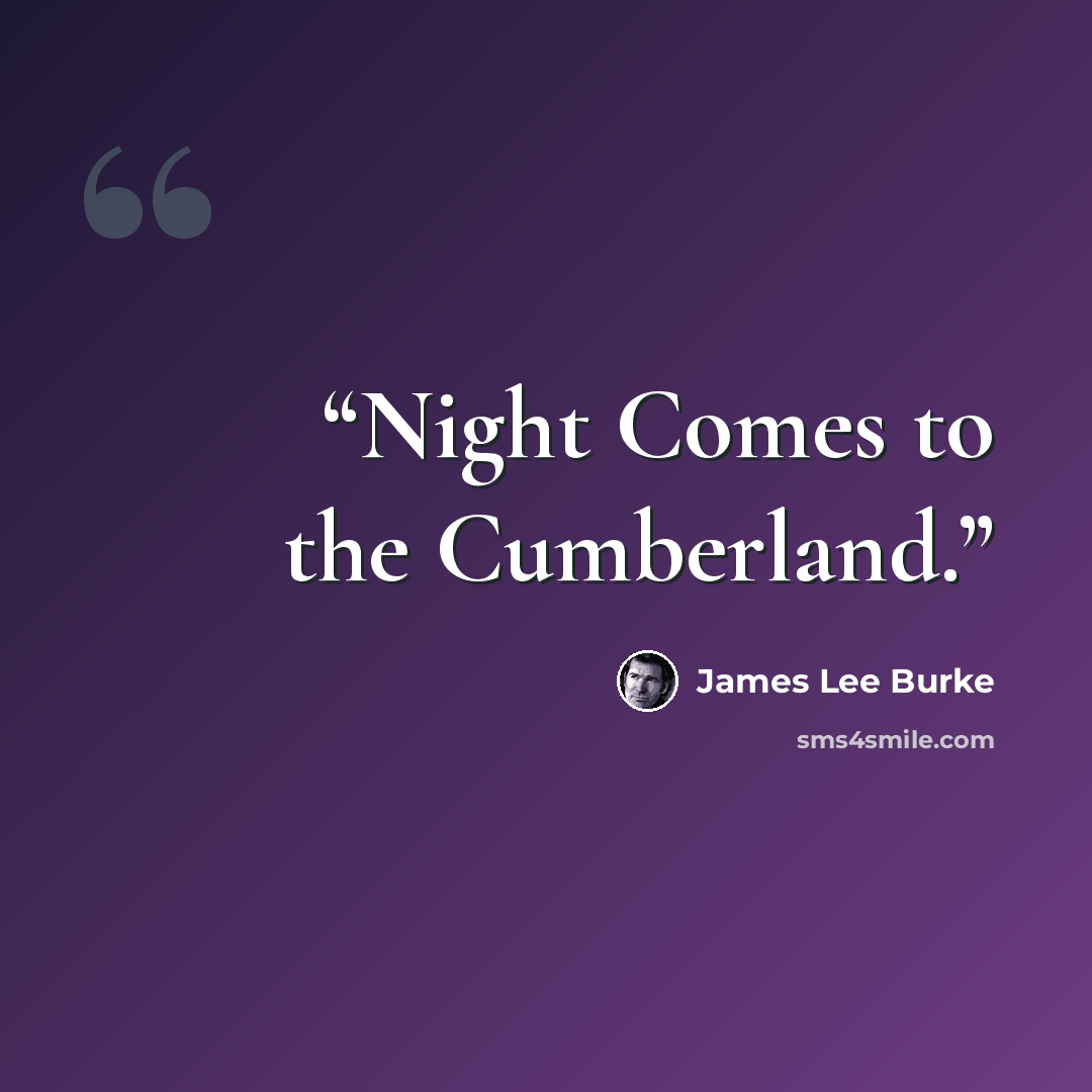 “Night Comes to the Cumberland.” quote by James Lee Burke