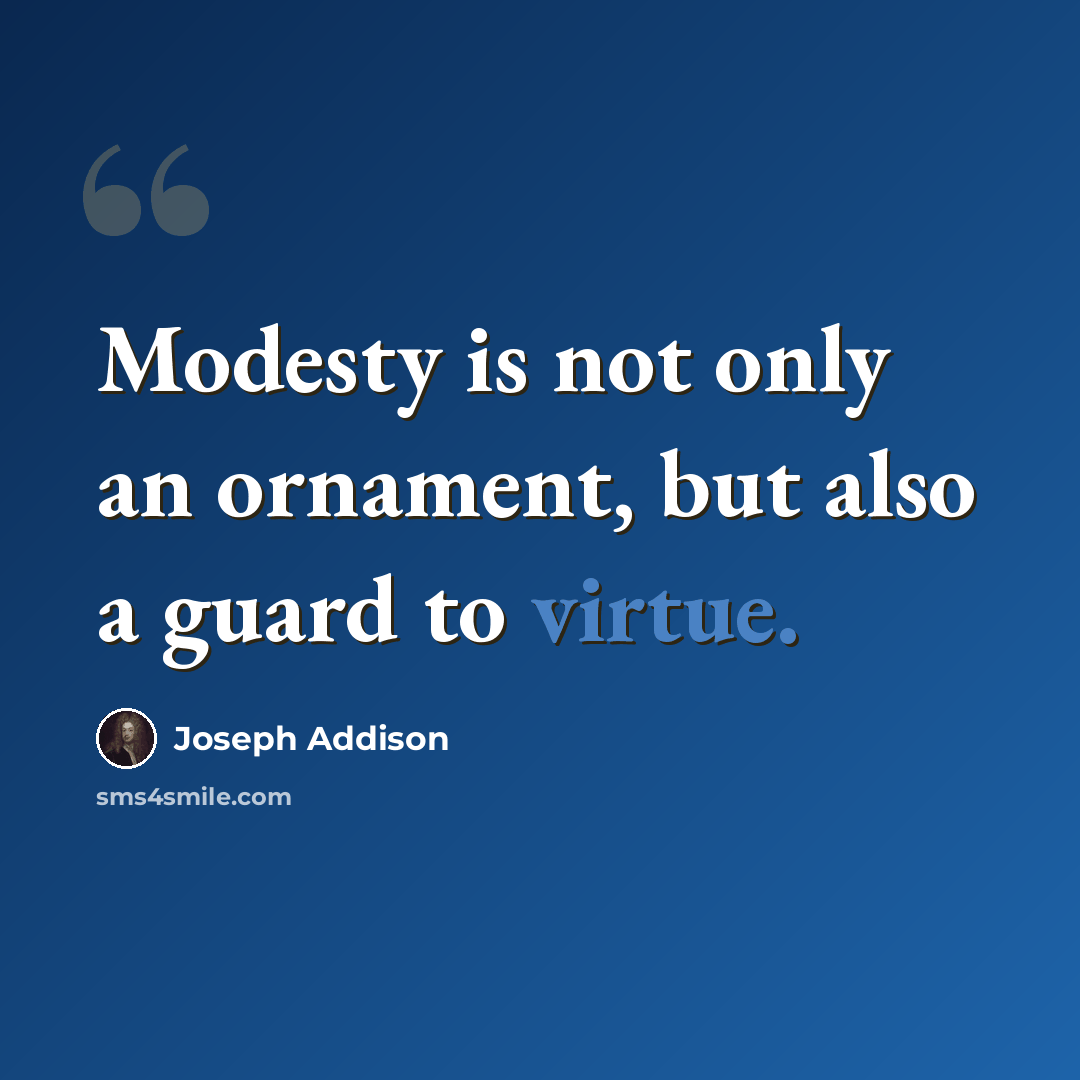 “Modesty is not only an ornament, but also a guard to virtue.” quote by Joseph Addison