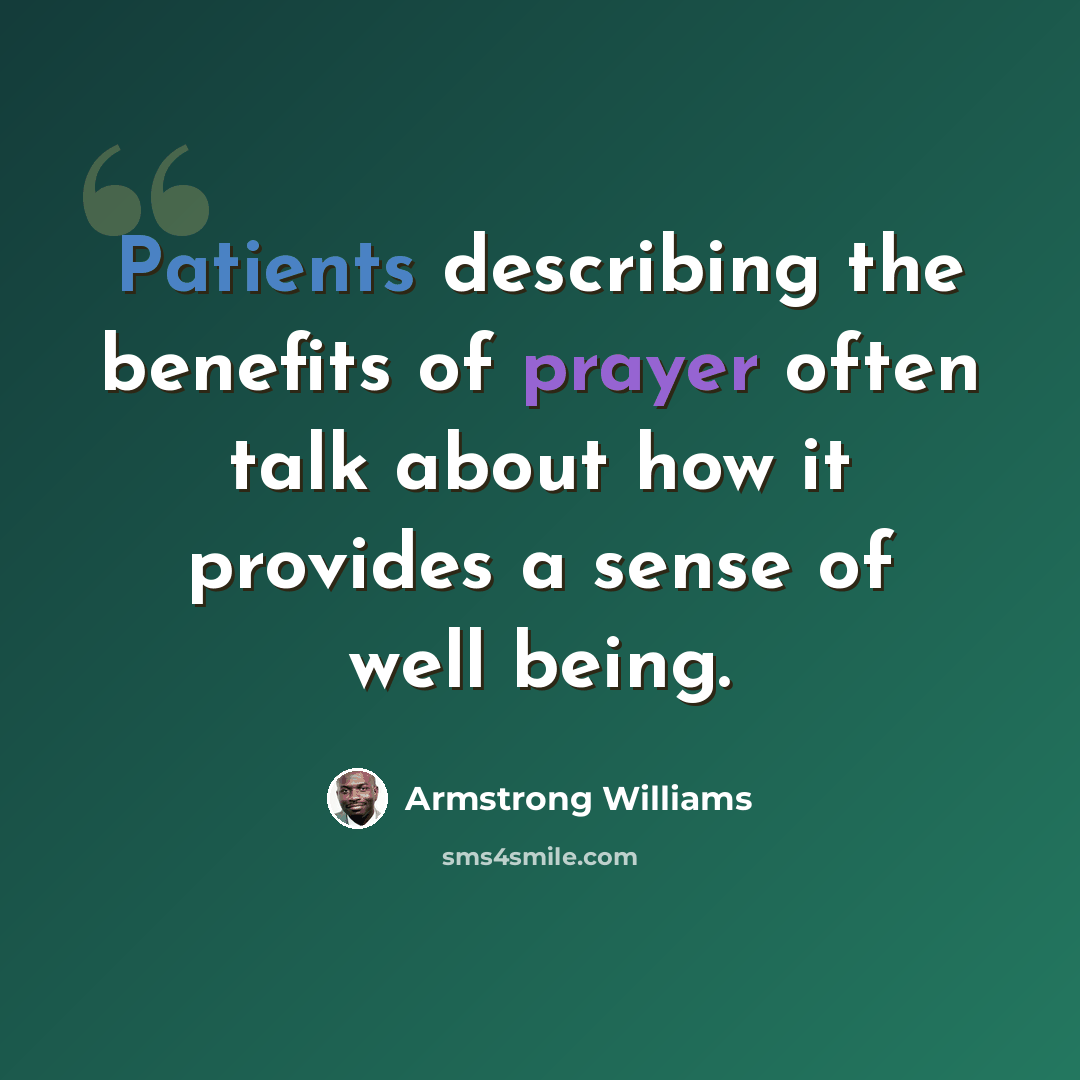 “Patients describing the benefits of prayer often talk about how it provides a sense of well being.” quote by Armstrong Williams