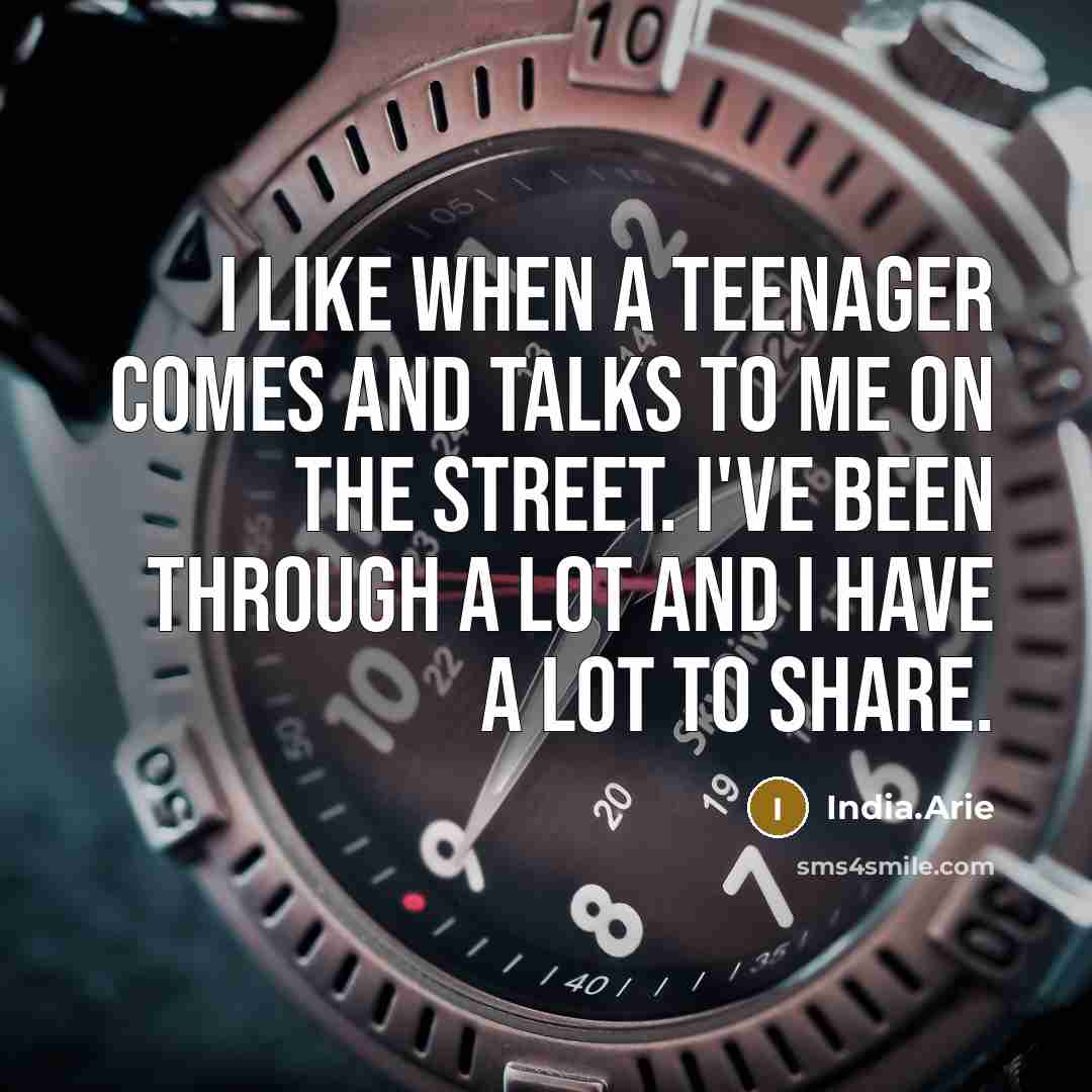 “I like when a teenager comes and talks to me on the street. I've been through a lot and I have a lot to share.” quote by India.Arie