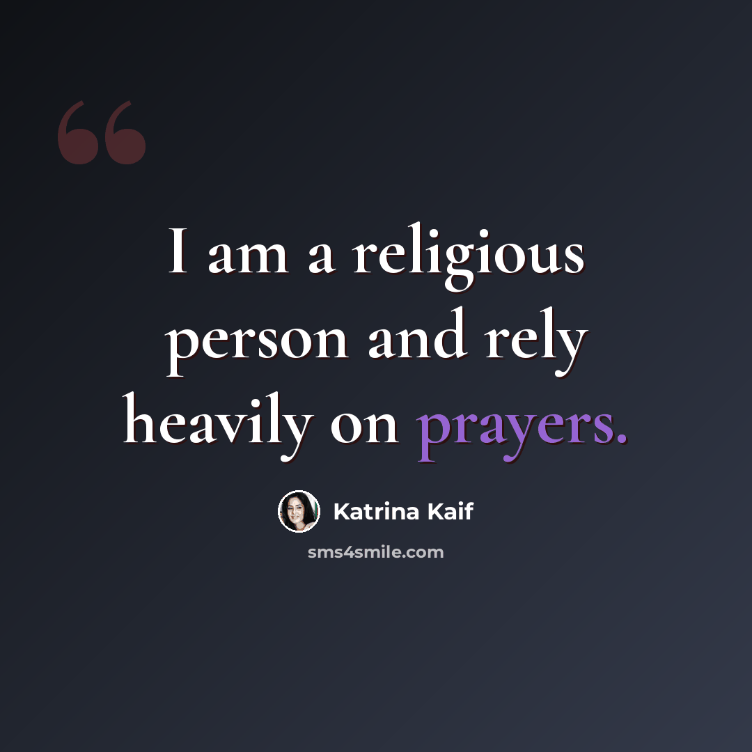 “I am a religious person and rely heavily on prayers.” quote by Katrina Kaif