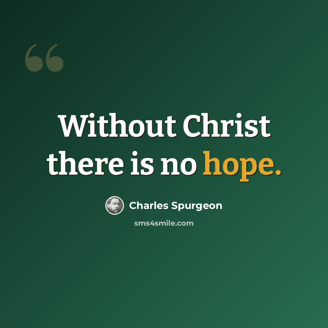 “Without Christ there is no hope.” quote by Charles Spurgeon