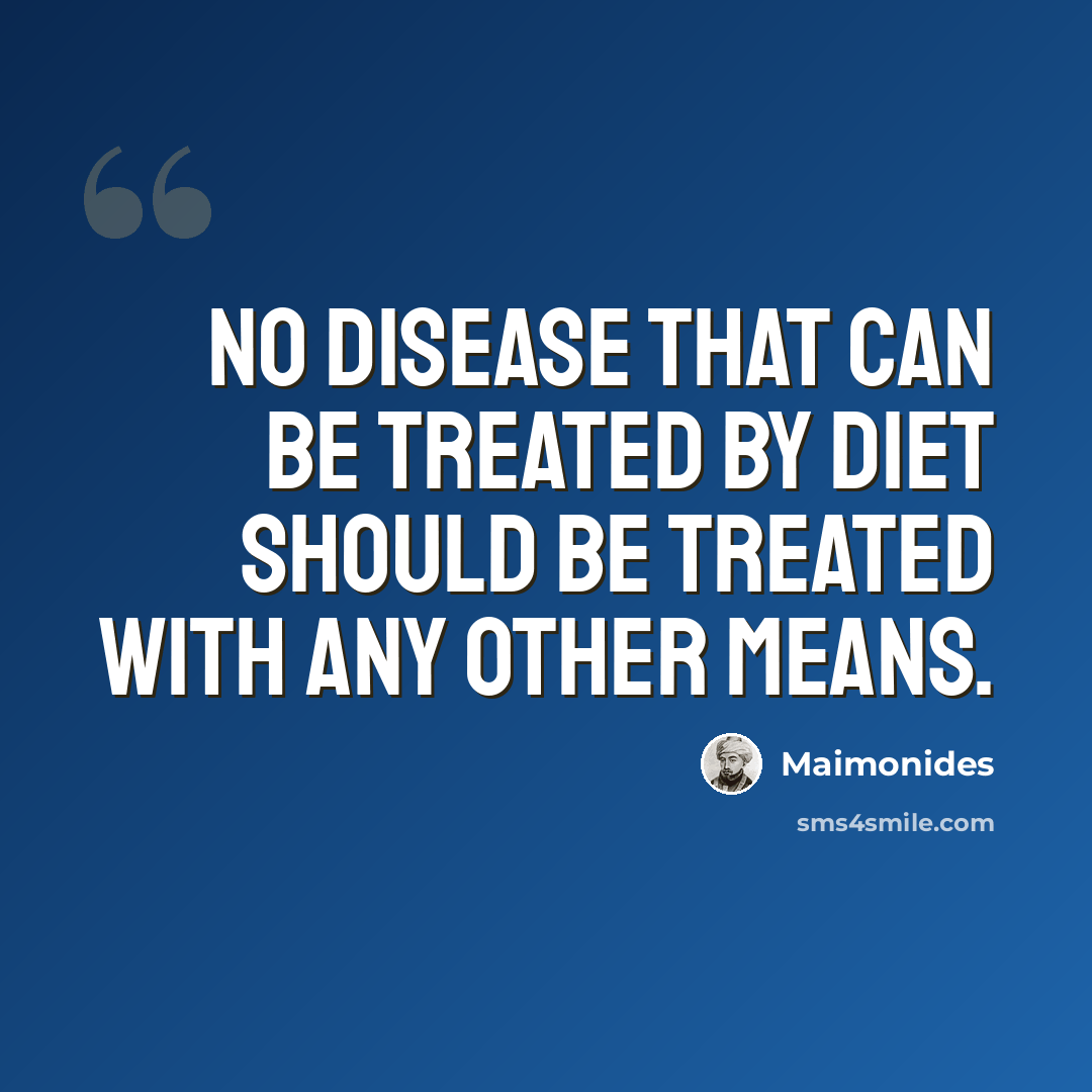 “No disease that can be treated by diet should be treated with any other means.” quote by Maimonides