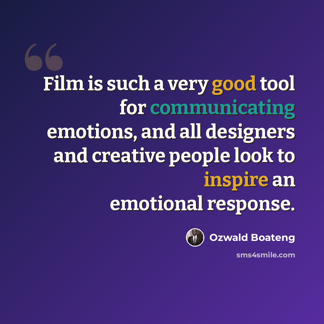 “Film is such a very good tool for communicating emotions, and all designers and creative people look to inspire an emotional response.” quote by Ozwald Boateng