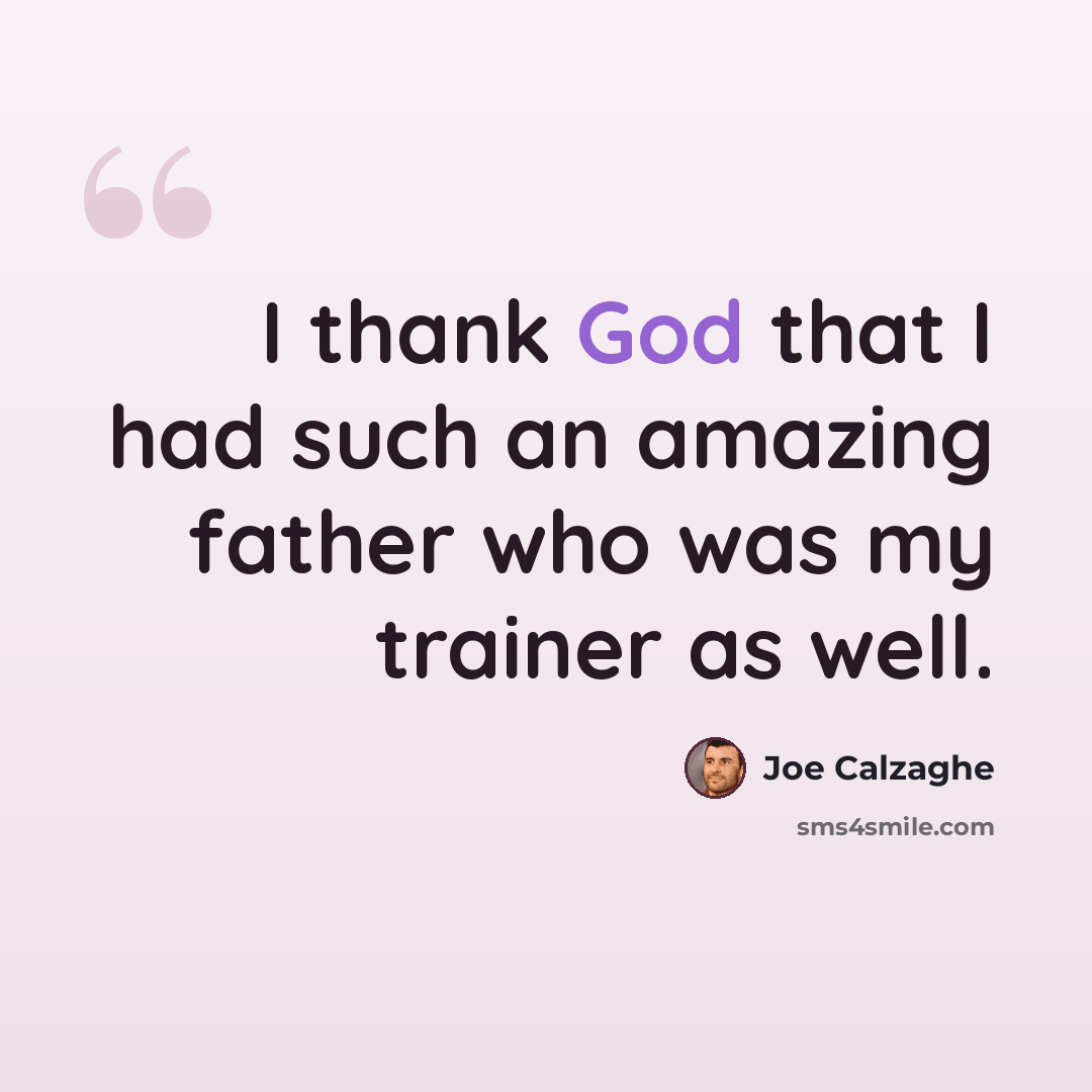 “I thank God that I had such an amazing father who was my trainer as well.” quote by Joe Calzaghe