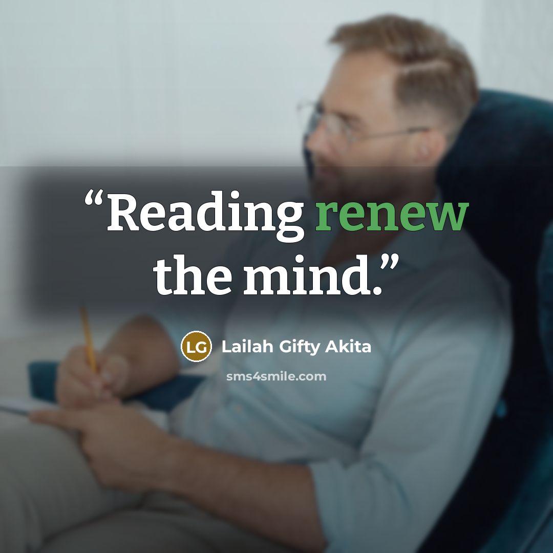 “Reading renew the mind.” quote by Lailah Gifty Akita