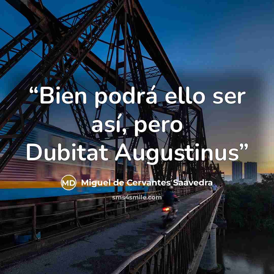 “Bien podrá ello ser así, pero Dubitat Augustinus” quote by Miguel de Cervantes Saavedra