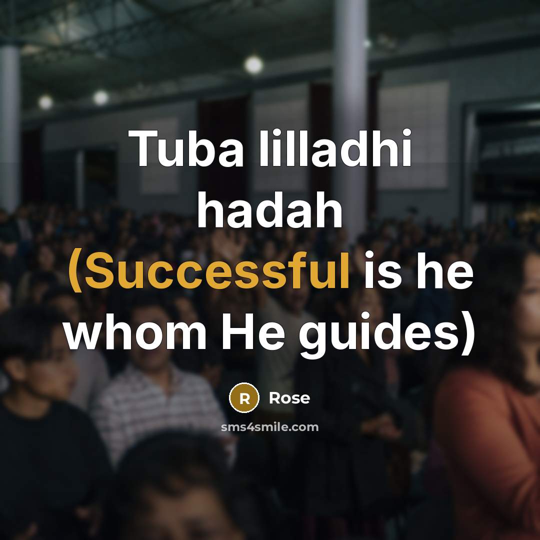 “Tuba lilladhi hadah (Successful is he whom He guides)” quote by Rose