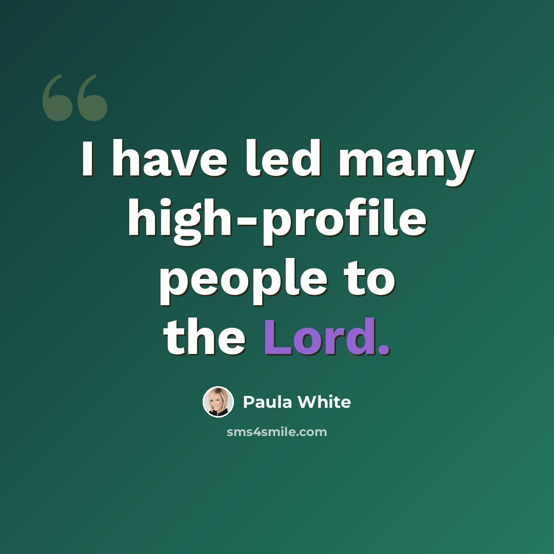 “I have led many high-profile people to the Lord.” quote by Paula White