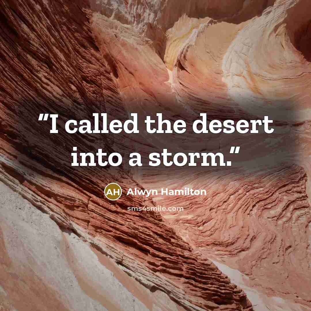 “I called the desert into a storm.” quote by Alwyn Hamilton