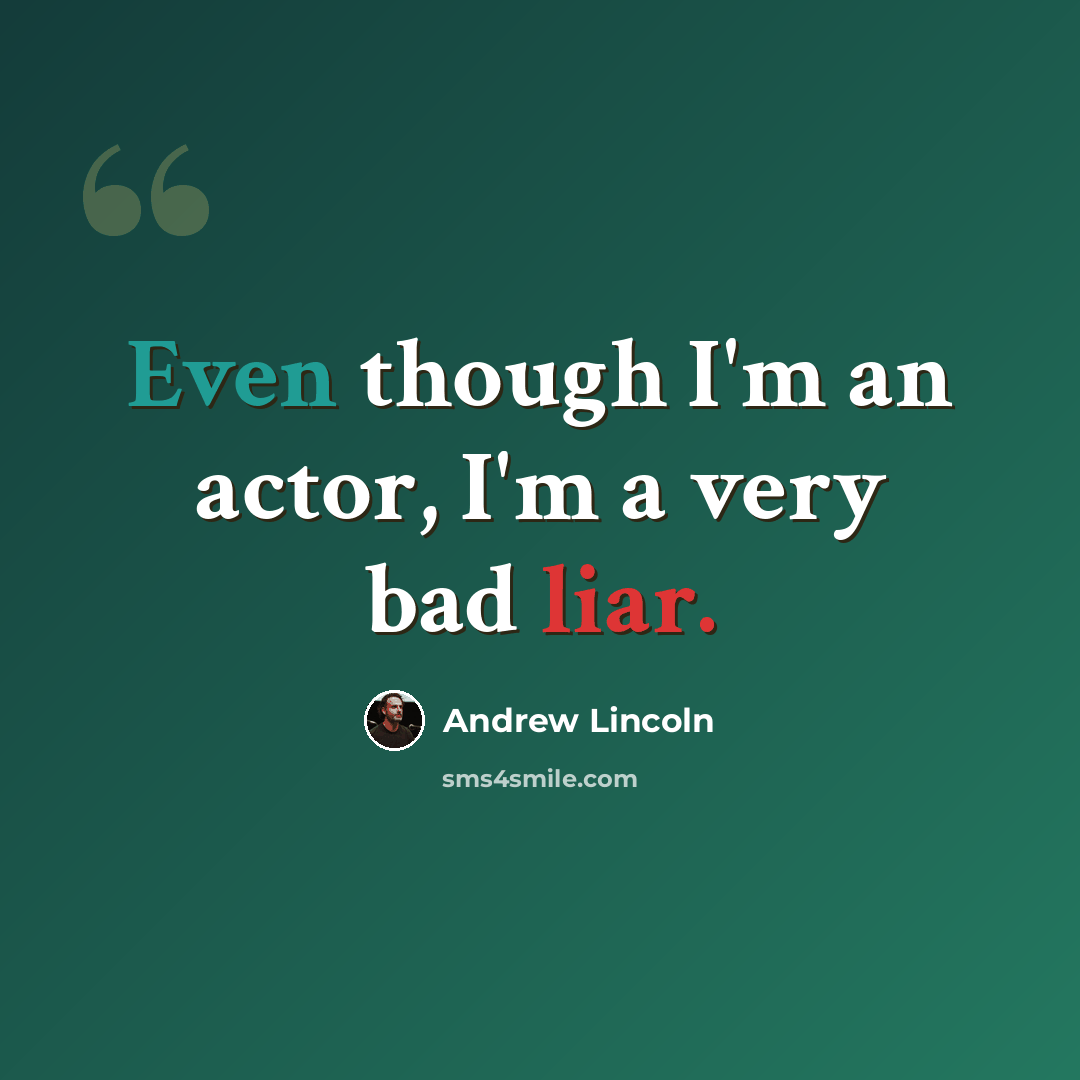 “Even though I'm an actor, I'm a very bad liar.” quote by Andrew Lincoln