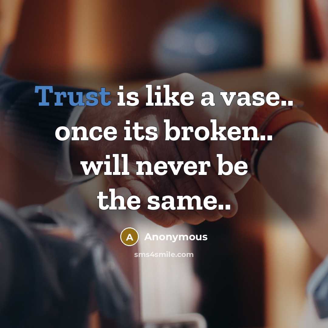 “Trust is like a vase.. once its broken.. will never be the same..” quote by Anonymous